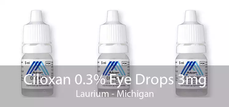Ciloxan 0.3% Eye Drops 3mg Laurium - Michigan