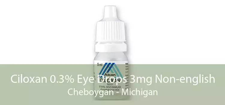 Ciloxan 0.3% Eye Drops 3mg Non-english Cheboygan - Michigan