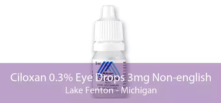 Ciloxan 0.3% Eye Drops 3mg Non-english Lake Fenton - Michigan