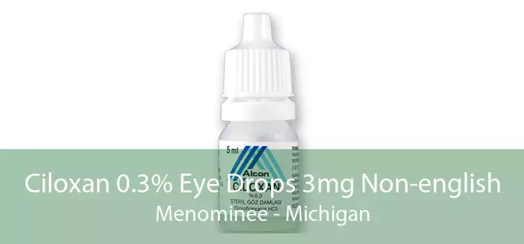 Ciloxan 0.3% Eye Drops 3mg Non-english Menominee - Michigan