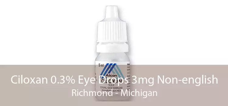 Ciloxan 0.3% Eye Drops 3mg Non-english Richmond - Michigan
