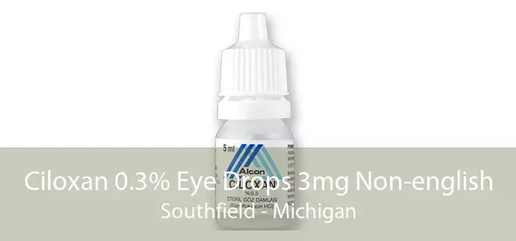 Ciloxan 0.3% Eye Drops 3mg Non-english Southfield - Michigan