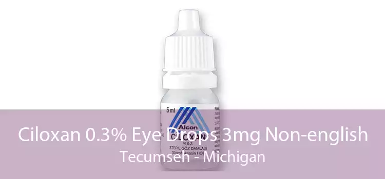 Ciloxan 0.3% Eye Drops 3mg Non-english Tecumseh - Michigan