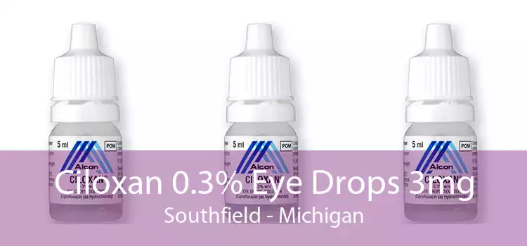Ciloxan 0.3% Eye Drops 3mg Southfield - Michigan