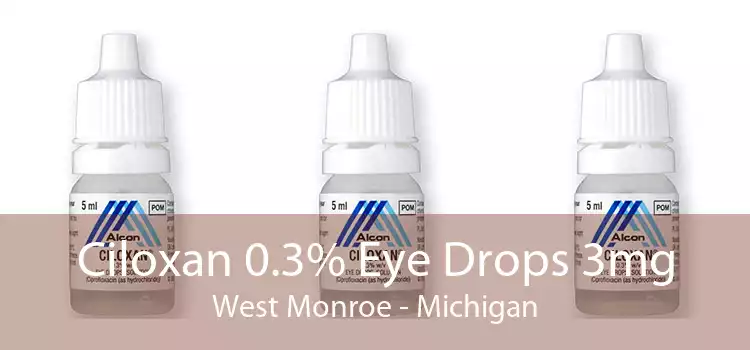 Ciloxan 0.3% Eye Drops 3mg West Monroe - Michigan