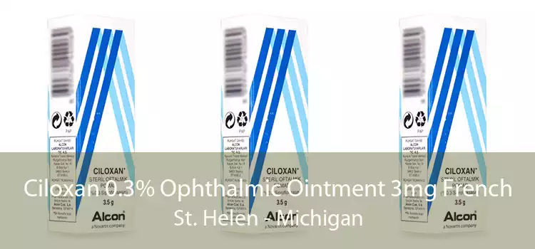 Ciloxan 0.3% Ophthalmic Ointment 3mg French St. Helen - Michigan