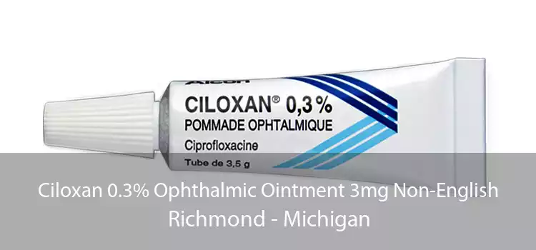 Ciloxan 0.3% Ophthalmic Ointment 3mg Non-English Richmond - Michigan