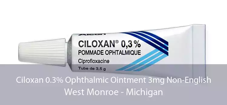 Ciloxan 0.3% Ophthalmic Ointment 3mg Non-English West Monroe - Michigan