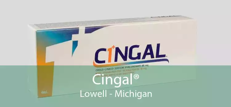 Cingal® Lowell - Michigan
