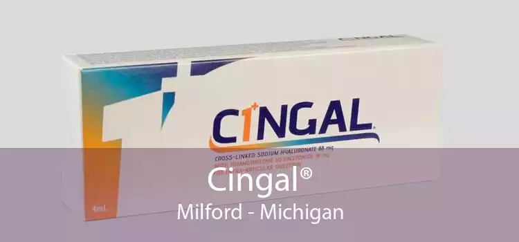Cingal® Milford - Michigan