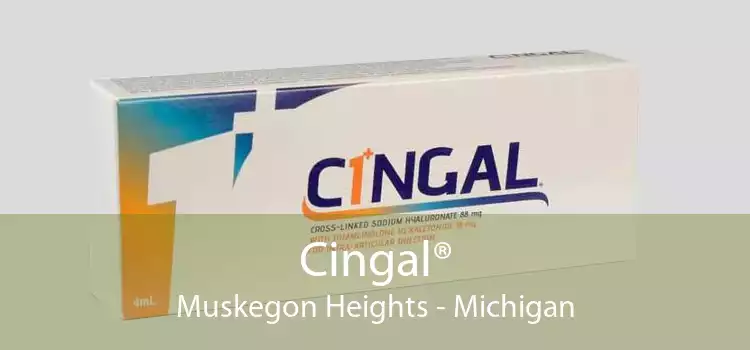 Cingal® Muskegon Heights - Michigan