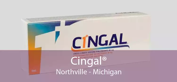 Cingal® Northville - Michigan