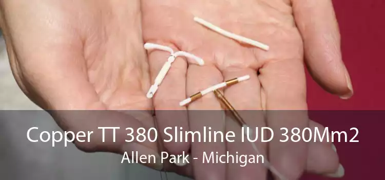 Copper TT 380 Slimline IUD 380Mm2 Allen Park - Michigan