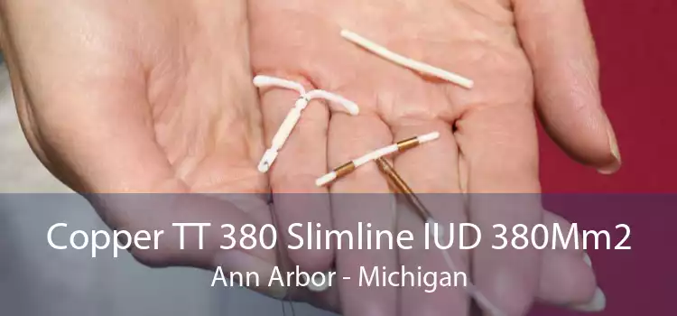 Copper TT 380 Slimline IUD 380Mm2 Ann Arbor - Michigan