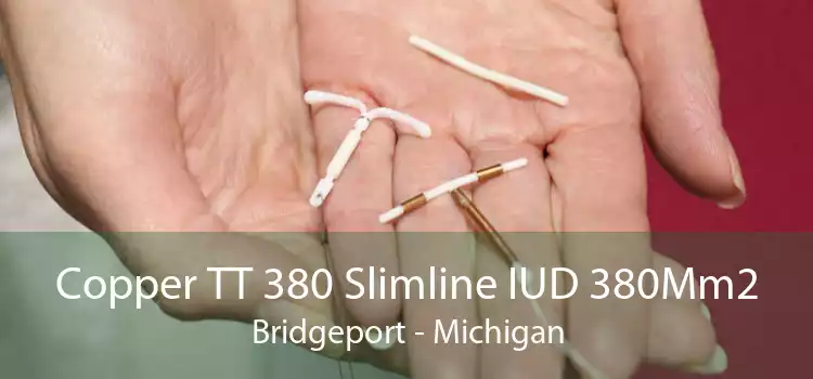 Copper TT 380 Slimline IUD 380Mm2 Bridgeport - Michigan