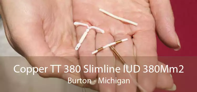 Copper TT 380 Slimline IUD 380Mm2 Burton - Michigan