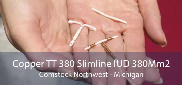 Copper TT 380 Slimline IUD 380Mm2 Comstock Northwest - Michigan