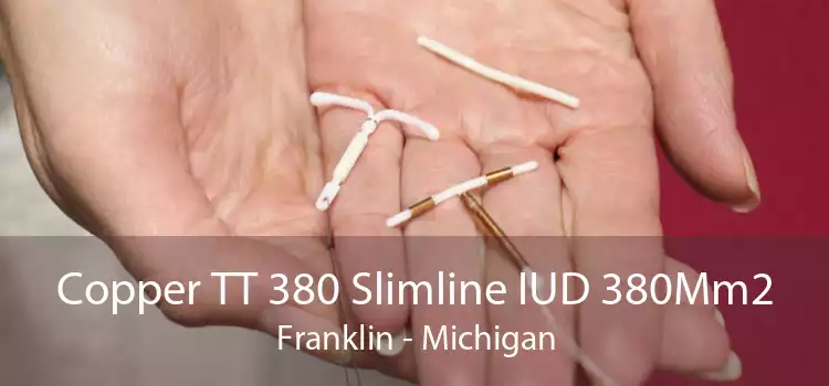 Copper TT 380 Slimline IUD 380Mm2 Franklin - Michigan