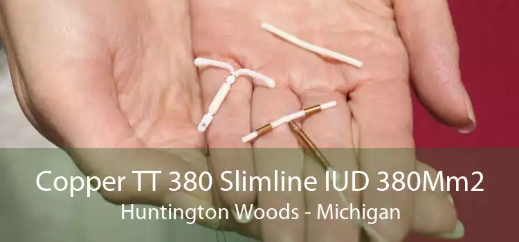 Copper TT 380 Slimline IUD 380Mm2 Huntington Woods - Michigan