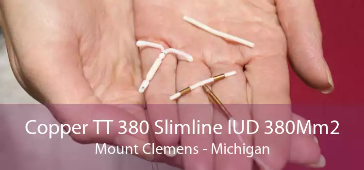 Copper TT 380 Slimline IUD 380Mm2 Mount Clemens - Michigan
