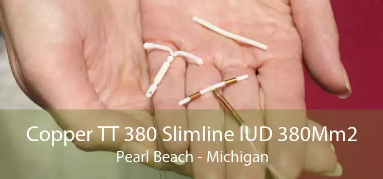 Copper TT 380 Slimline IUD 380Mm2 Pearl Beach - Michigan
