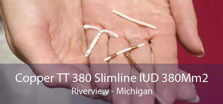 Copper TT 380 Slimline IUD 380Mm2 Riverview - Michigan