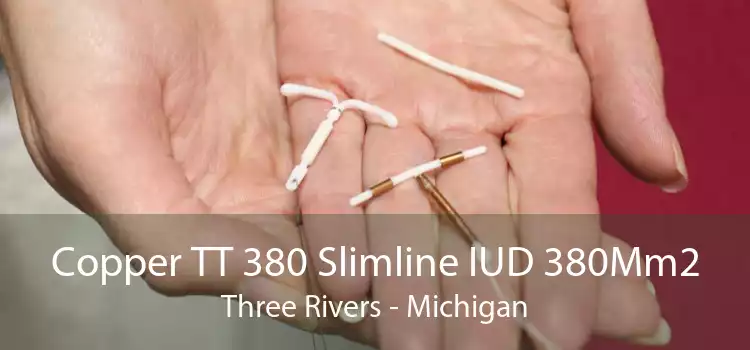 Copper TT 380 Slimline IUD 380Mm2 Three Rivers - Michigan