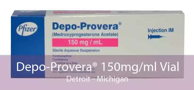 Depo-Provera® 150mg/ml Vial Detroit - Michigan