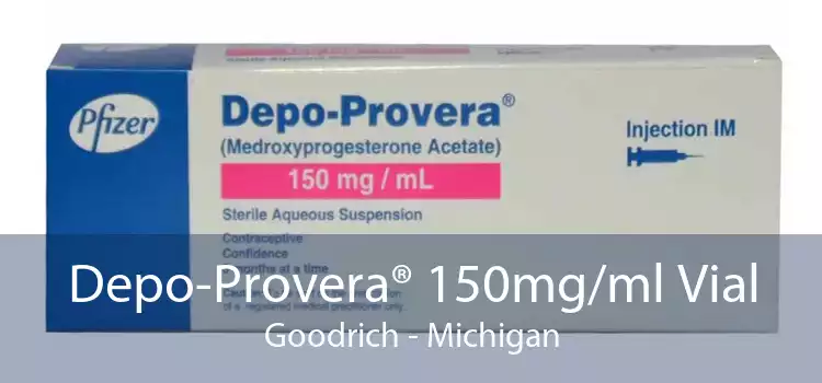 Depo-Provera® 150mg/ml Vial Goodrich - Michigan