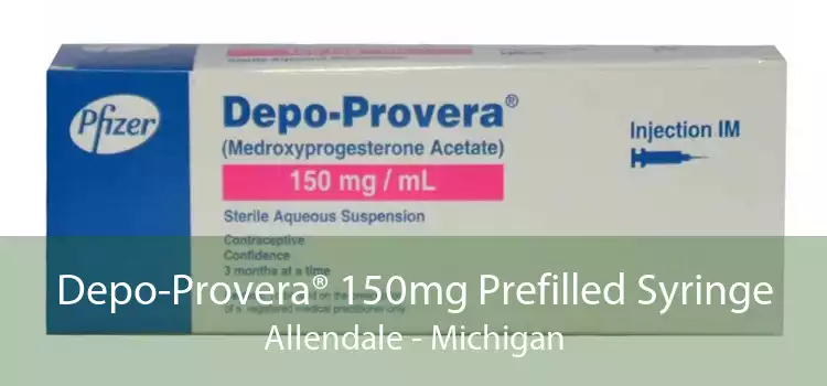 Depo-Provera® 150mg Prefilled Syringe Allendale - Michigan