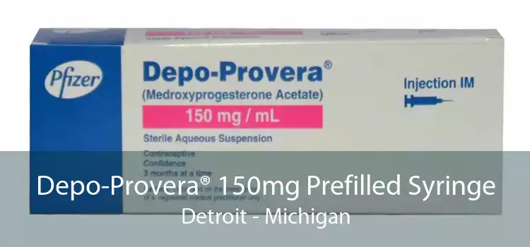 Depo-Provera® 150mg Prefilled Syringe Detroit - Michigan