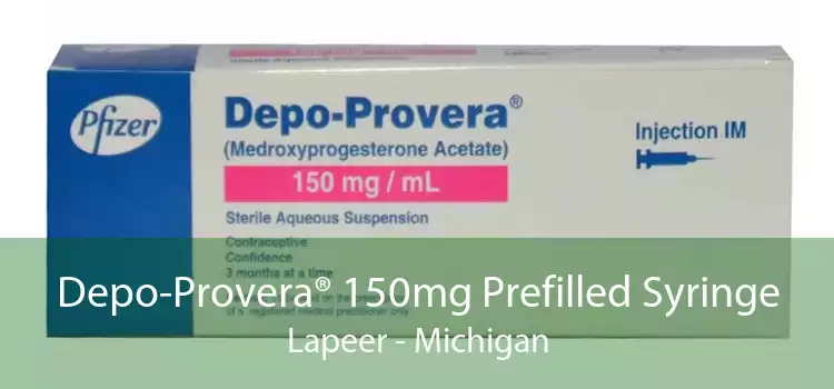 Depo-Provera® 150mg Prefilled Syringe Lapeer - Michigan