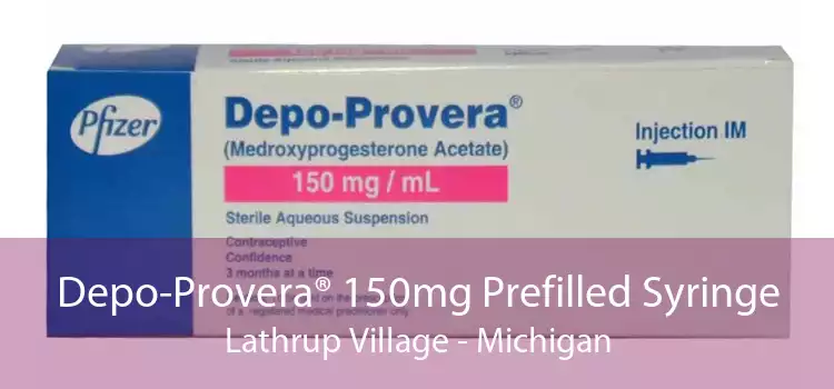 Depo-Provera® 150mg Prefilled Syringe Lathrup Village - Michigan