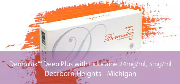 Dermalax™ Deep Plus with Lidocaine 24mg/ml, 3mg/ml Dearborn Heights - Michigan
