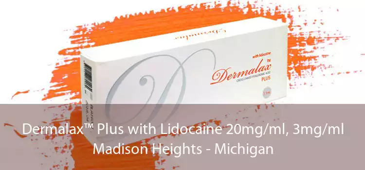 Dermalax™ Plus with Lidocaine 20mg/ml, 3mg/ml Madison Heights - Michigan