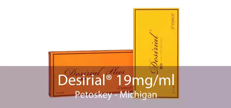 Desirial® 19mg/ml Petoskey - Michigan