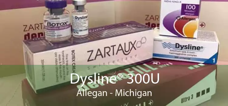 Dysline® 300U Allegan - Michigan