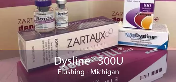 Dysline® 300U Flushing - Michigan