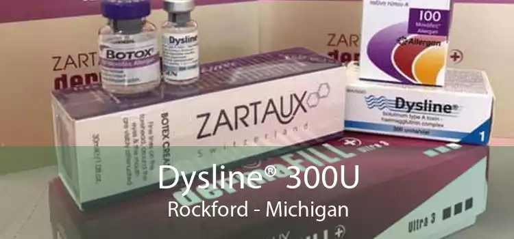 Dysline® 300U Rockford - Michigan