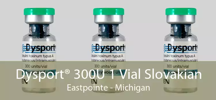Dysport® 300U 1 Vial Slovakian Eastpointe - Michigan