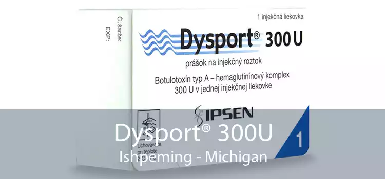 Dysport® 300U Ishpeming - Michigan