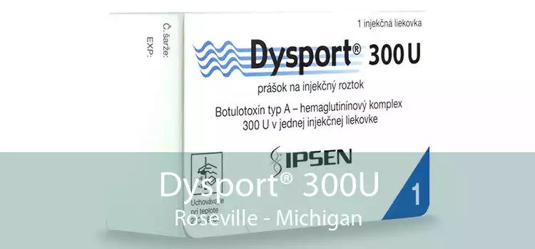 Dysport® 300U Roseville - Michigan