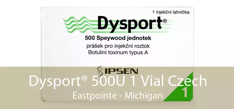 Dysport® 500U 1 Vial Czech Eastpointe - Michigan