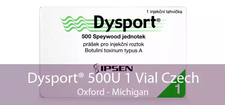 Dysport® 500U 1 Vial Czech Oxford - Michigan