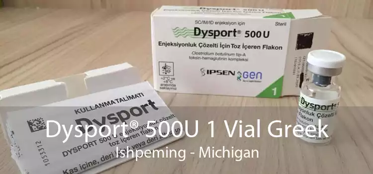 Dysport® 500U 1 Vial Greek Ishpeming - Michigan