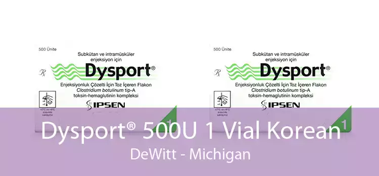 Dysport® 500U 1 Vial Korean DeWitt - Michigan
