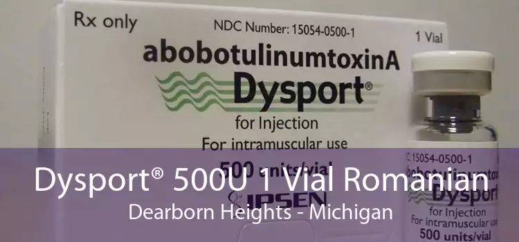 Dysport® 500U 1 Vial Romanian Dearborn Heights - Michigan