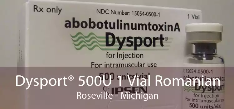 Dysport® 500U 1 Vial Romanian Roseville - Michigan