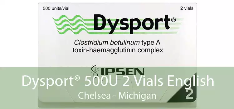 Dysport® 500U 2 Vials English Chelsea - Michigan
