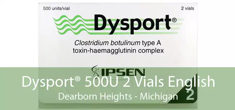 Dysport® 500U 2 Vials English Dearborn Heights - Michigan